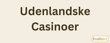 Udenlandsk Casino med Dansk Licens Alt, hvad du behøver at vide