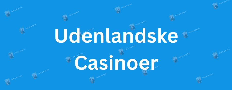 Udenlandsk Casino med Dansk Licens En Guide til Sikker Spiloplevelse 437879284